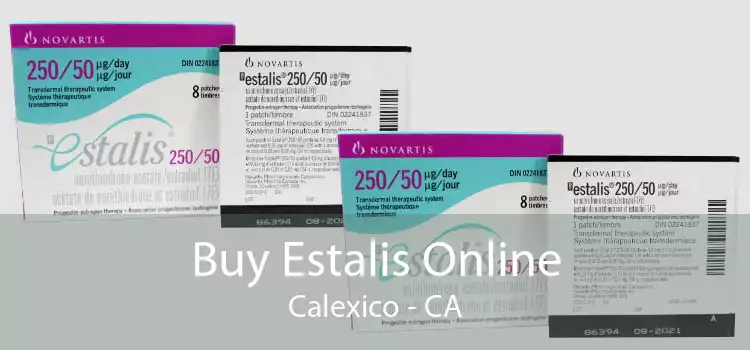 Buy Estalis Online Calexico - CA